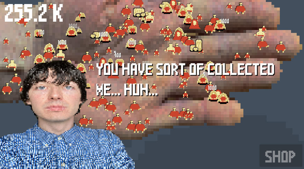 You have collected me